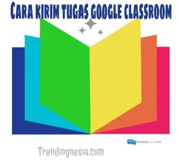 Cara Kirim Tugas Di Google Classroom