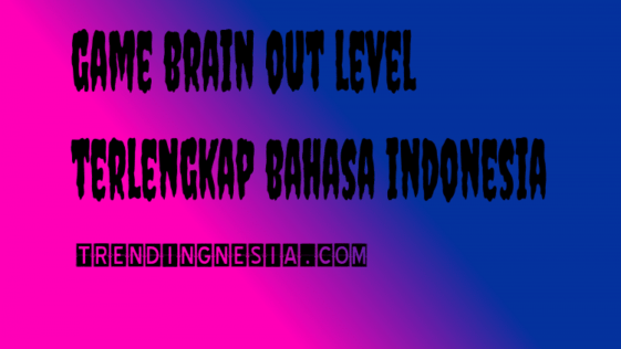 Quiz Asah Otak Kunci Jawaban Game Brain Out Level 1 Sampai 171